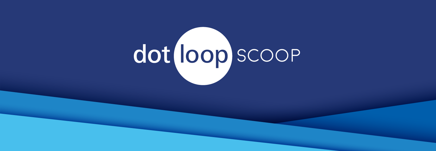 Dotloop Scoop - Real Estate Insights